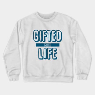 Gifted with Life Crewneck Sweatshirt